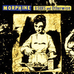 Morphine "B-sides and Otherwise" (lp, RSD Black Friday 2024)